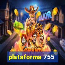 plataforma 755